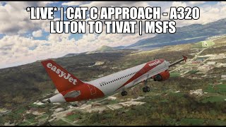 🔴 Cat C Approach Luton to Tivat  Easyjet A320 Real Ops Flight  VATSIM amp MSFS 2020 [upl. by Macmahon]