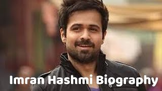 Emraan Hashmi Biography The Journey of Bollywood’s Serial Kisser to Versatile Actor [upl. by Beauchamp]