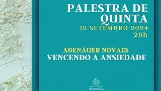 Palestra quotVencendo a Ansiedadequot com Adenáuer Novaes [upl. by Retloc]