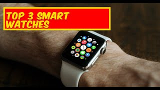 Top 3 Smart Watches [upl. by Kadner]