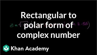 Rectangular to polar form of complex number  Precalculus  Khan Academy [upl. by Kari]