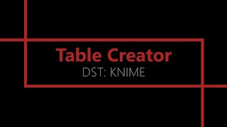 Table Creator KNIME Analytics Platform [upl. by Eceerehs]