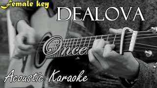 Dealova  Once Acoustic Karaoke Female Key [upl. by Cohligan]