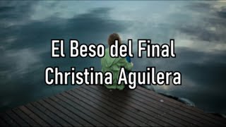 Christina Aguilera  El Beso Del Final [upl. by Acinoryt]