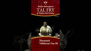 Navaratri Vaibhavam Day 05  Tal Fry  Rhythm Reimagined at Sathya Sai Grama [upl. by Massarelli]