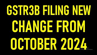 BIG UPDATE IN GST RETURN FOR TAXPAYERS  GSTR3B FILING NEW CHANGE FROM OCTOBER 2024 [upl. by Annaegroeg]