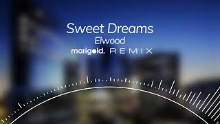 Elwood  Sweet Dreams Marigold Remix [upl. by Nadabb]