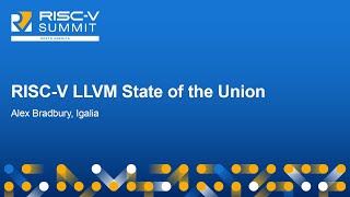 RISCV LLVM State of the Union  Alex Bradbury Igalia [upl. by Haskins]