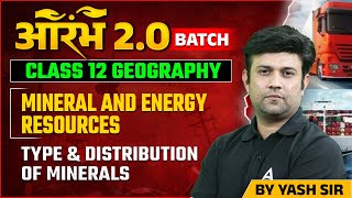 Mineral amp Energy Resources Class 12 Geography  Type amp distribution of minerals Class 12  Yash Sir [upl. by Nauqat]