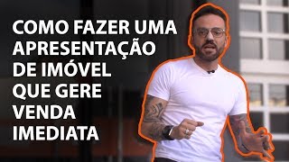 Como fazer uma apresentação de imóvel que gere VENDA IMEDIATA  Guilherme Machado [upl. by Iand697]