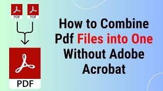 How to Combine PDF Files Into one Without Adobe Acrobat [upl. by Alexandria]