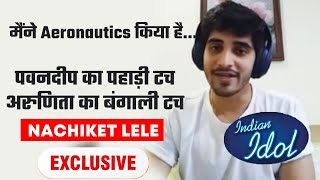 Indian Idol 12 Ke Nachiket lele Ka Exclusive Interview  Aeronautics Se Singing Ka Safar [upl. by Garrard]