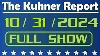 The Kuhner Report  October 31 2024 FULL SHOW [upl. by Nofets668]