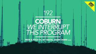 Coburn  We Interrupt This Program Prok amp Fitch vs My Digital Enemy Remix [upl. by Pentheas]