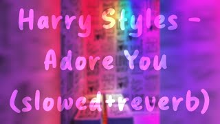 Harry Styles  Adore You slowedreverb [upl. by Manley458]