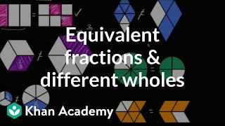 Equivalent fractions and different wholes  Fractions  4th grade  Khan Academy [upl. by Silra]