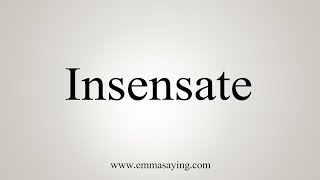 How To Say Insensate [upl. by Lovato]