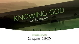 Chapters 1819  Session Seven  Knowing God [upl. by Melloney]