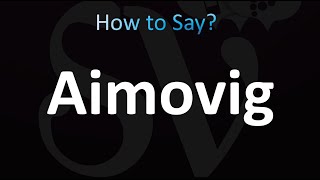 How to Pronounce Aimovig CORRECTLY [upl. by Jocko]