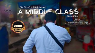 A Middle Class  Full Short Film  Abhiraj Saxena  K Nitish Kumar  DivDivya [upl. by Ollecram425]