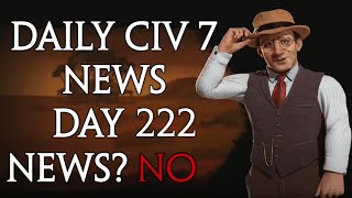 Daily Sid Meiers Civilization 7 News  Day 222 [upl. by Ayita887]