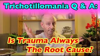 Trichotillomania Q amp A Is Trauma Always the Root Cause [upl. by Hoye234]