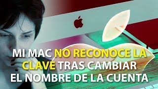 SOLUCIÓN a no poder usar la CLAVE al cambiar el NOMBRE DE LA CUENTA en un ordenador MAC [upl. by Aleacin]