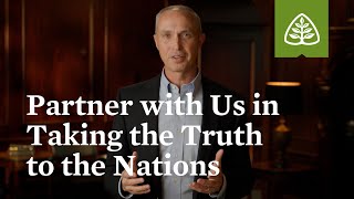 Partner with Us in Taking the Truth to the Nations [upl. by Dumanian]