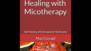 Micotherapy Series  Introduction to Therapeutic Mushrooms [upl. by Ridgley416]