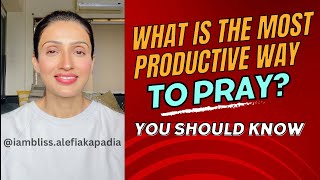 What is the most productive way to pray   Alefia Kapadia  Life coach [upl. by Salisbury]