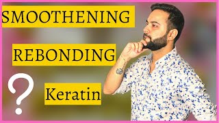 Rebonding Smoothening amp Keratin  Difference  Hair Care Tips [upl. by Biron]