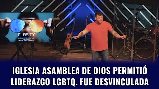 IGLESIA DE LAS ASAMBLEAS DE DIOS PERMITIÓ LIDERAZGO LGBTQ EL CONCILIÓ TOMÓ MEDIDAS [upl. by Soinotna938]