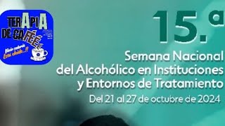 E8 T1 15a Semana Nacional del Alcohólico en Instituciones y Entornos de Tratamiento [upl. by Iraj]