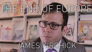 James Kirchick on The End of Europe [upl. by Navi982]