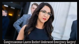 Comgresswoman Lauren Boebert Underwent Emergency Surgery [upl. by Jephum409]