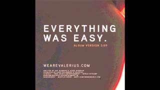 Valerius  Everything Was Easy [upl. by Ahtabbat]