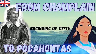 Our HISTORY with FIRST NATIONS part III First colonies  from Champlain to Pocahontas ENG version [upl. by Kylah]