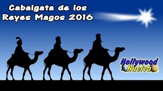 Cabalgata de los Reyes Magos 2016 Hollywood Huelva [upl. by Malvina237]