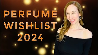 My Perfume Wishlist for 2024 [upl. by Lyman]