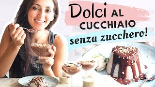 DOLCI SENZA ZUCCHERO AL CUCCHIAIO  3 ricette SANE e VELOCI davvero golose [upl. by Sophronia]