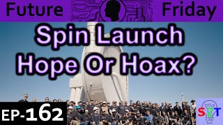 SpinLaunch HOPE or HOAX Explained Future Friday Ep162 [upl. by Winona]