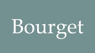 How to Pronounce Bourget Correctly in French [upl. by Alcinia]