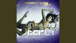 Truly Madly Deeply [upl. by Zoarah]