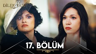 Dilek Taşı 17 Bölüm [upl. by Hairas]