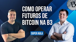 Futuros de Bitcoin  Como operar na prática Bitcoin na B3 BITFUT [upl. by Sirk533]