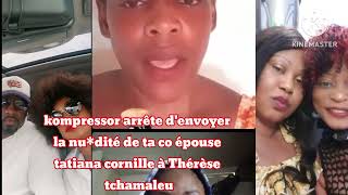 kompressor arrête denvoyer les nudités de ta co épouse Tatiana cornille à Thérèse tchamaleu 😭😢 [upl. by Pallaten880]