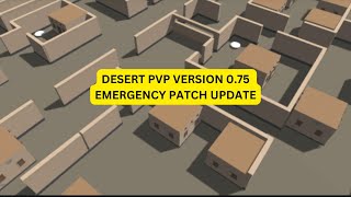 Desert PVP Version 075 Patch and Behind the Scenes [upl. by Katee]