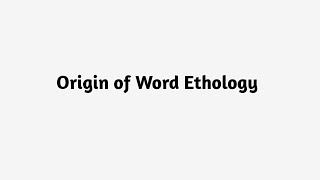 Origin of Word Ethology [upl. by Ramoj]