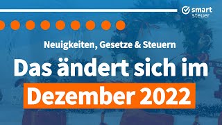 Das ändert sich im Dezember 2022 – Neuigkeiten Gesetze und Steuern [upl. by Amin176]