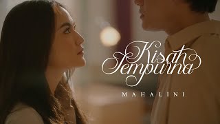 MAHALINI  KISAH SEMPURNA OFFICIAL MUSIC VIDEO [upl. by Wurst]